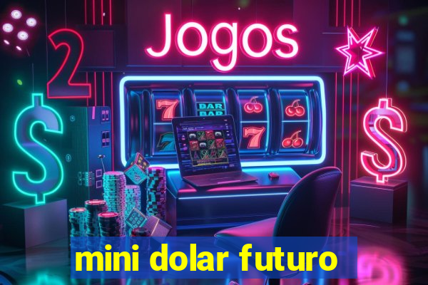 mini dolar futuro